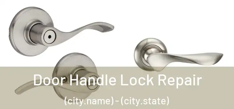  Door Handle Lock Repair (city.name) - (city.state)